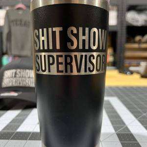 Sh t Show Supervisor Tumbler Engraved on 20 Oz Custom Tumbler Drinkware Flasks Stainless Portable - F5 Custom Designs