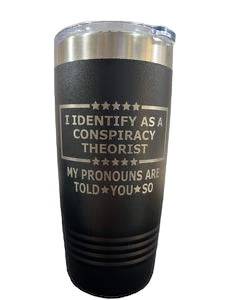 Conspiracy Theorist 20 oz Tumbler Engraved Drinkware Water Bottles Flasks Mug - F5 Custom Designs