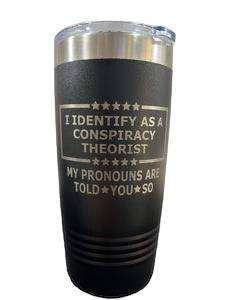 Conspiracy Theorist 20 oz Stainless Steel Vacuum Tumbler with Laser Engraved Design