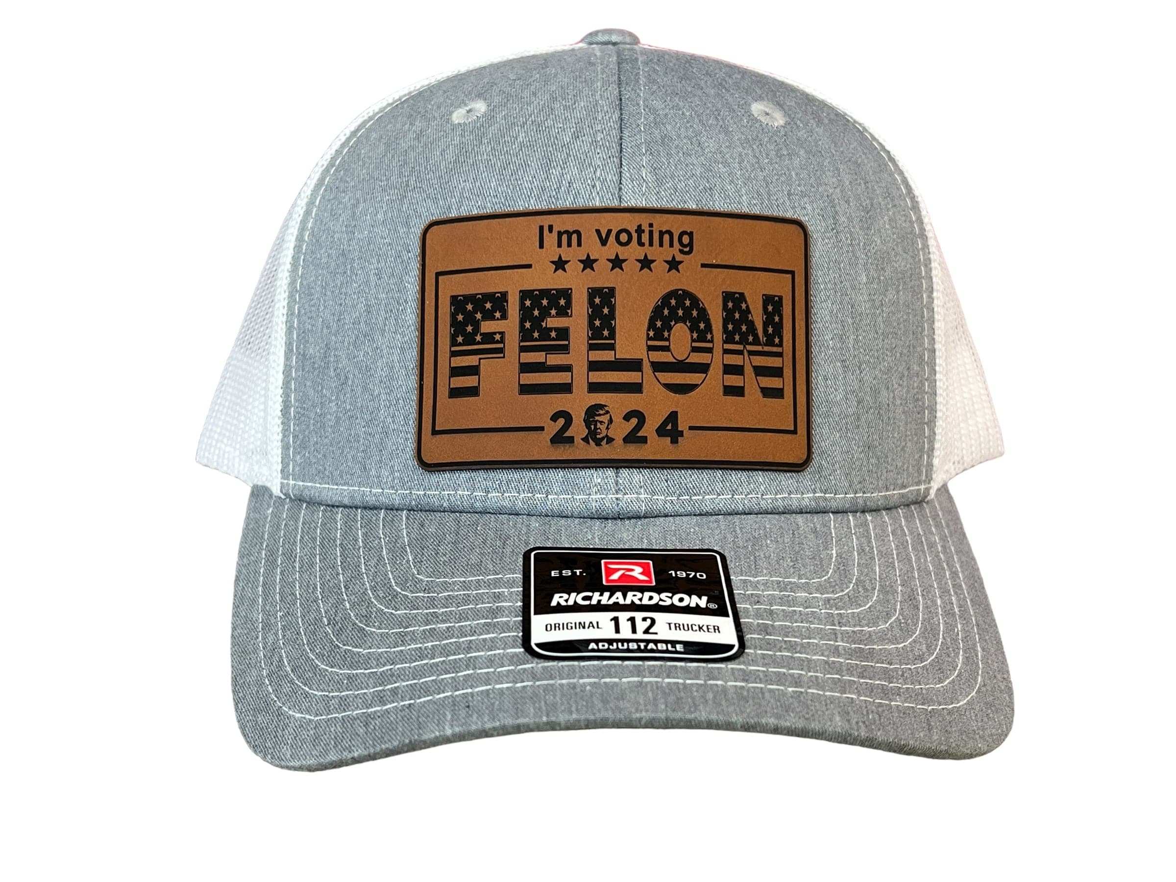 I’m Voting For Felon 2024 Trucker Hat Premium Leatherette Patch on Richardson 112 Trucker Ha Funny Hat GenX Hat Adult Hat Best Selling Hat - F5 Custom Designs