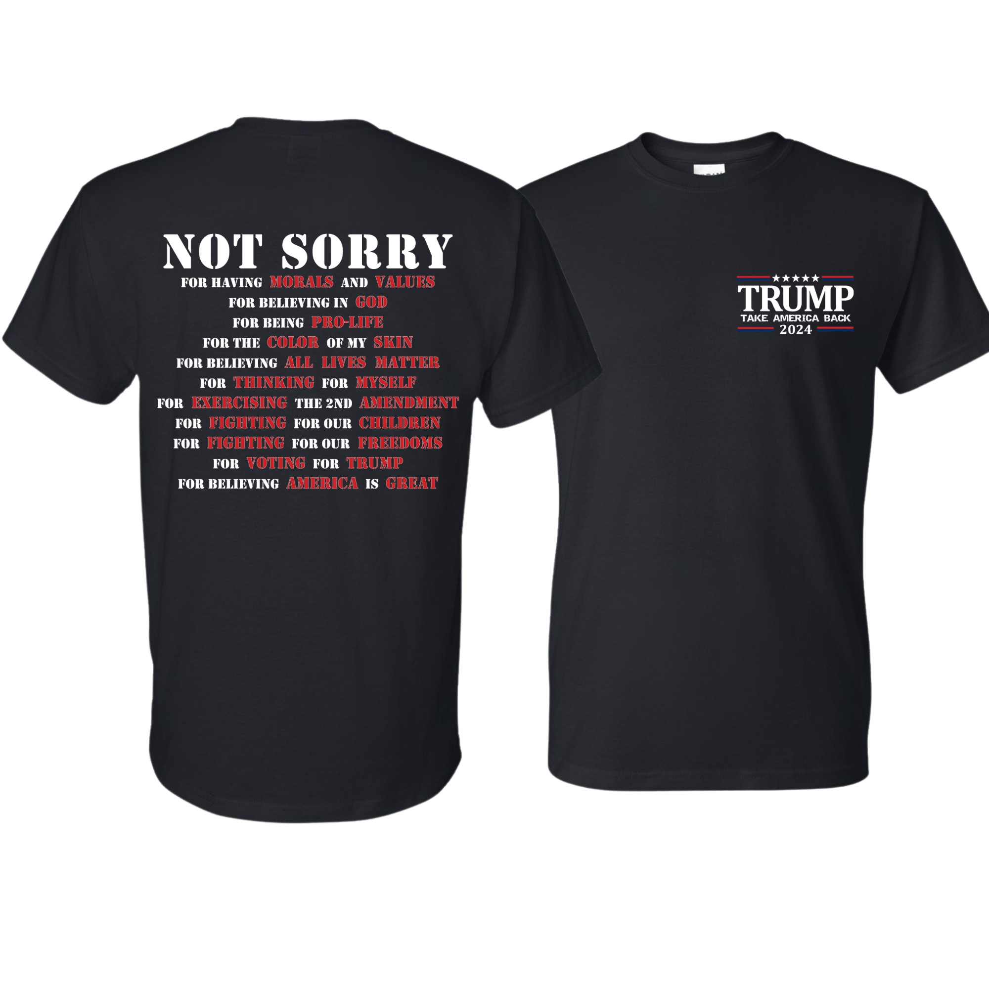 TRUMP 2024 Not Sorry T-Shirt - DryBlend Moisture Wicking High Quality TShirt Funny Shirt Unisex shirt GenX Shirt - F5 Custom Designs