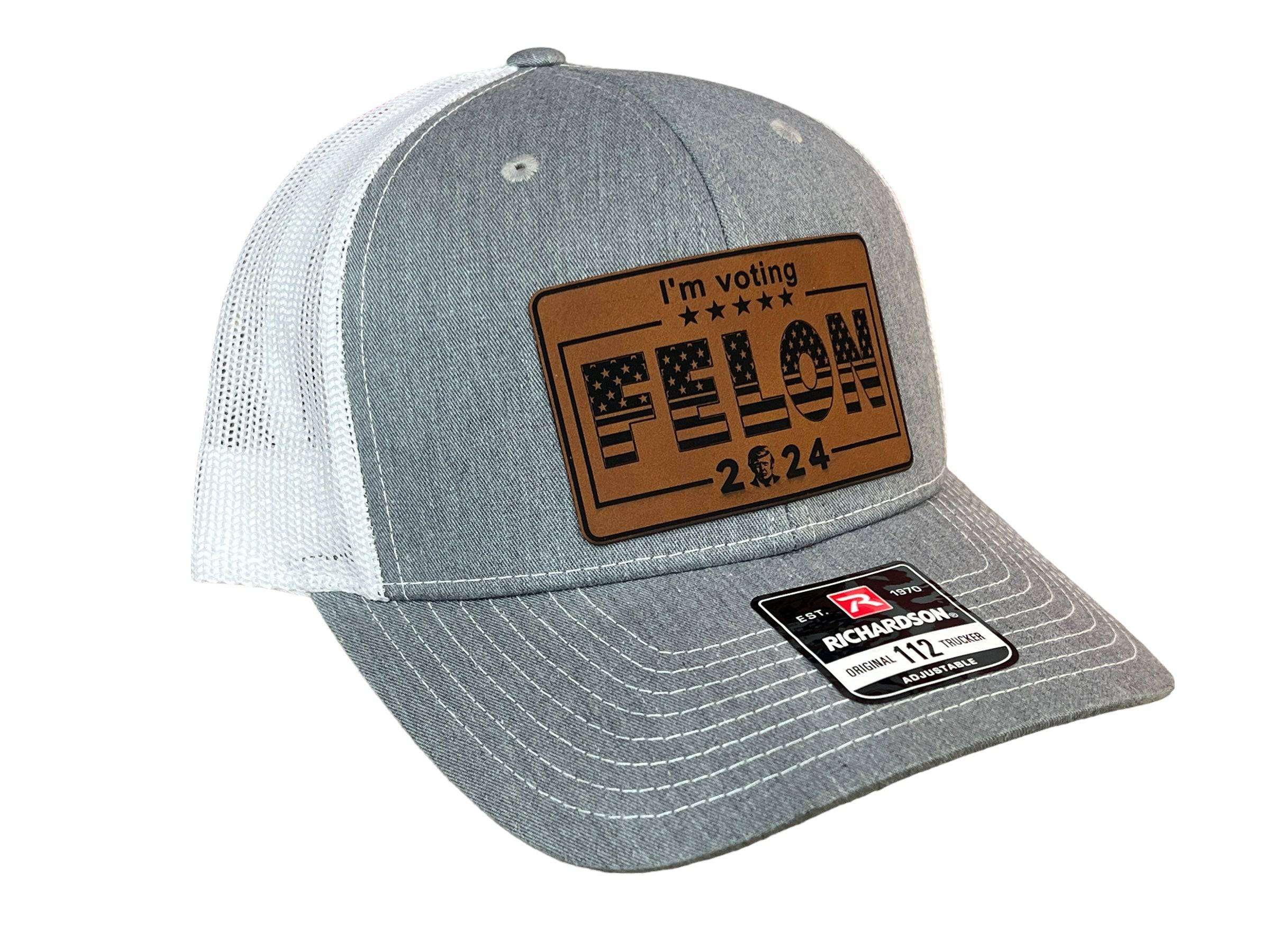 I’m Voting For Felon 2024 Trucker Hat Premium Leatherette Patch on Richardson 112 Trucker Ha Funny Hat GenX Hat Adult Hat Best Selling Hat - F5 Custom Designs