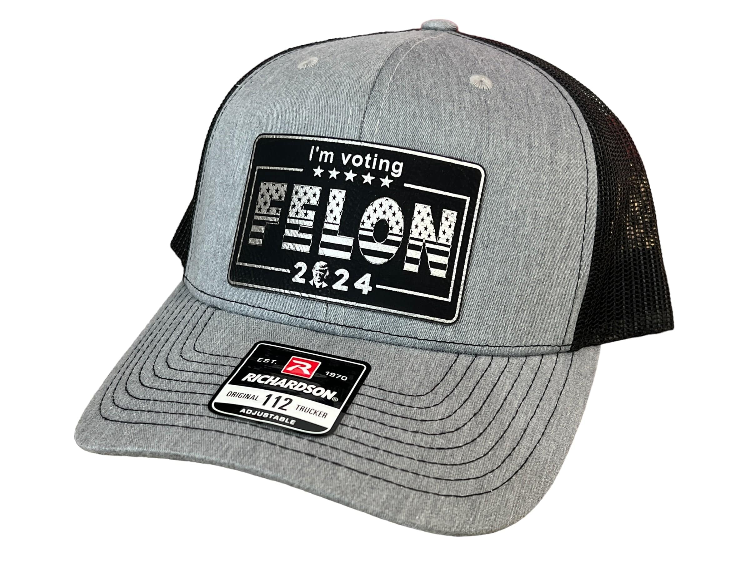 I’m Voting For Felon 2024 trucker hat with premium leatherette patch on Richardson 112 adjustable snapback