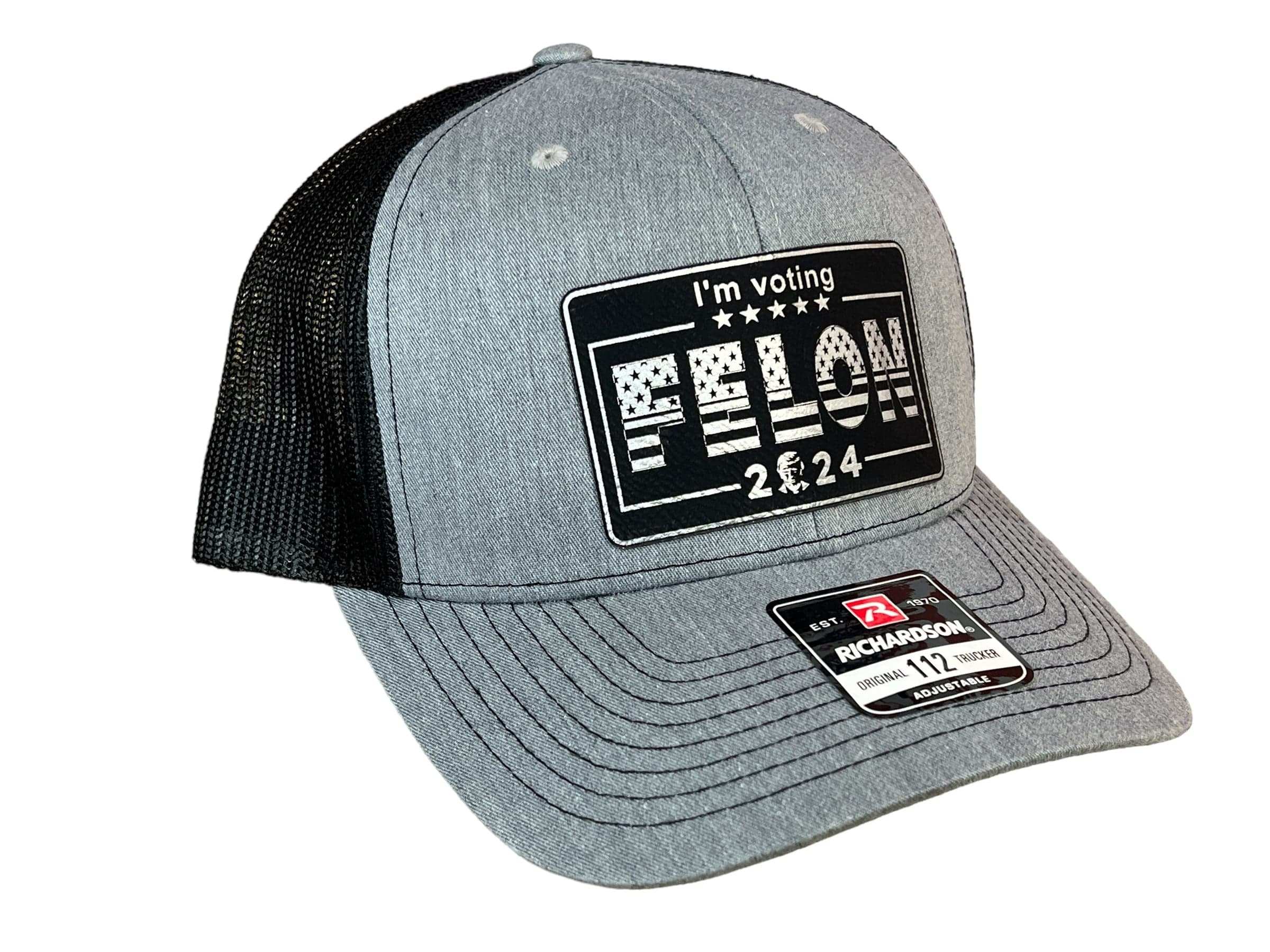I’m Voting For Felon 2024 Trucker Hat Premium Leatherette Patch on Richardson 112 Trucker Ha Funny Hat GenX Hat Adult Hat Best Selling Hat - F5 Custom Designs