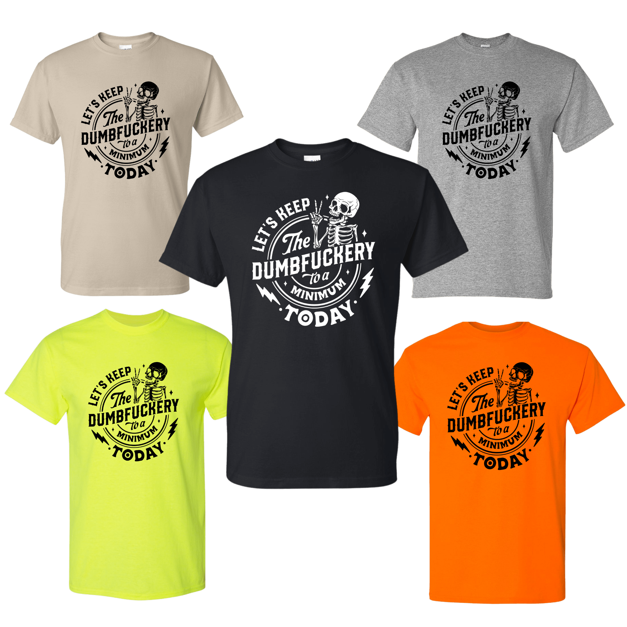 Dumbfuckery Shirt The Dumb-Fery to a Minimum T-Shirt - DryBlend Moisture Wicking High Quality TShirt UNISEX GenX - F5 Custom Designs