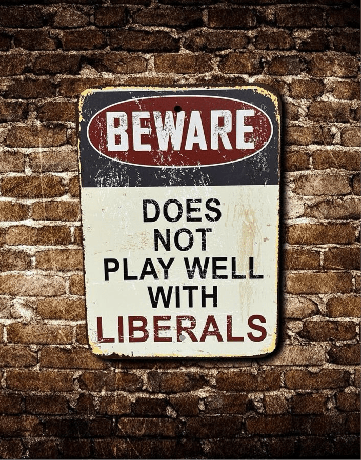 Rusty Beware Does Not Play Well with Liberals Sign Aluminum UV Printed Premium Quality Funny Signs, Yard Art - F5 Custom Designs