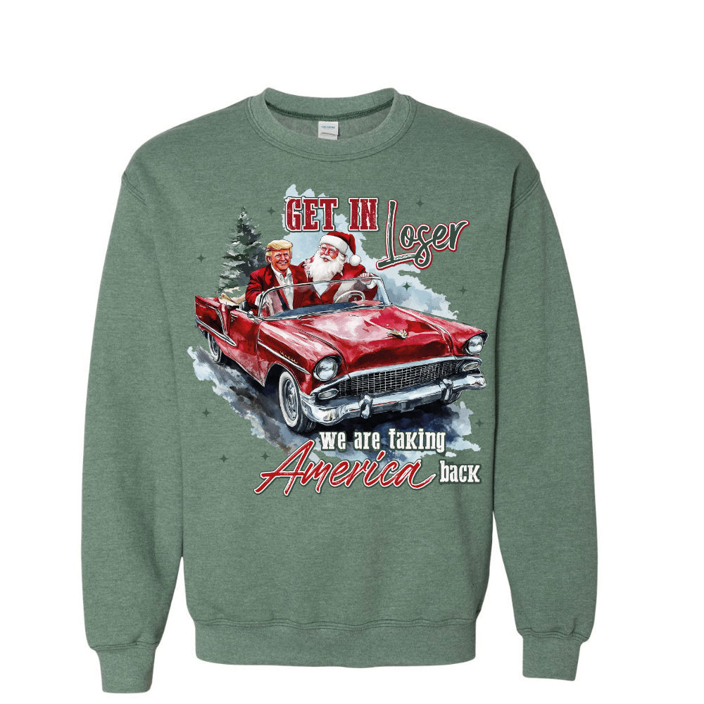 Get in Loser Trump sweatshirt unisex Funny America Back slogan