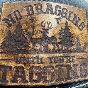 No Bragging Until Your Tagging Custom Patch Hat with REAL Leather Patch on Richardson 112 Trucker Hat - F5 Custom Designs