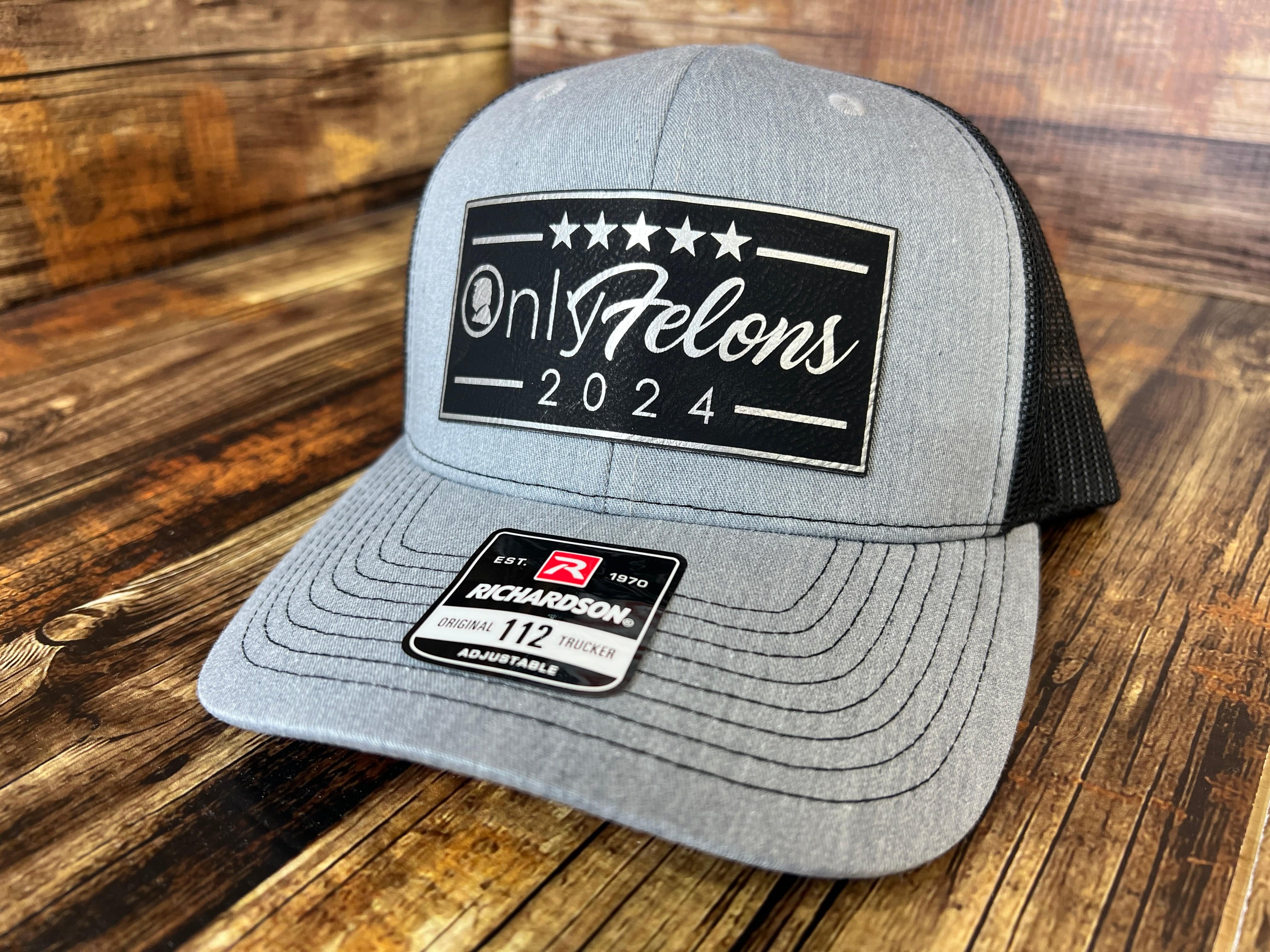 OnlyFelons 2024 Trucker Hat Premium Leatherette Patch on Richardson 112 Trucker Hat Funny Hat GenX Hat Adult Hat Best Selling Hat - F5 Custom Designs