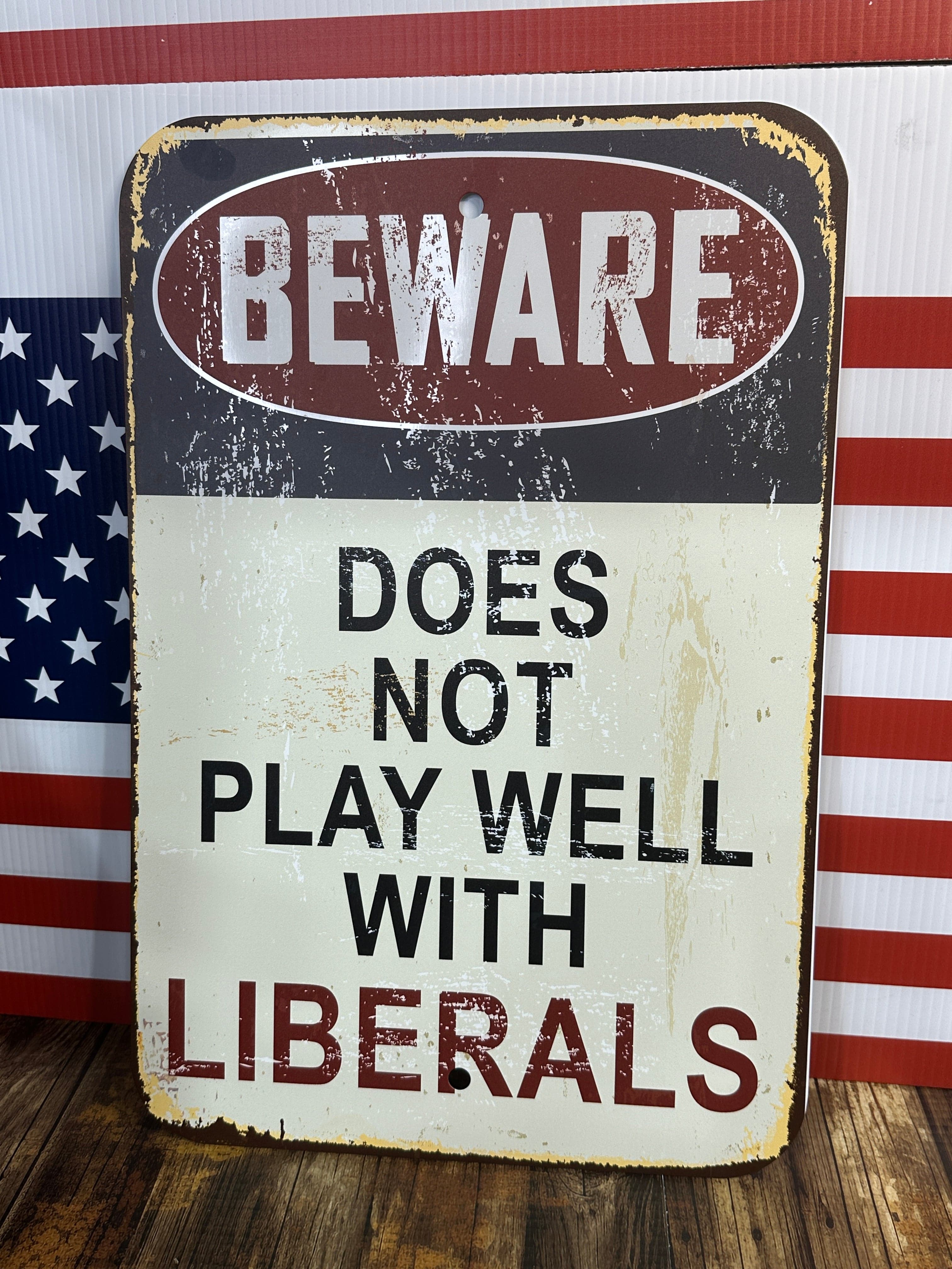 Rusty Beware Does Not Play Well with Liberals Sign Aluminum UV Printed Premium Quality Funny Signs, Yard Art - F5 Custom Designs