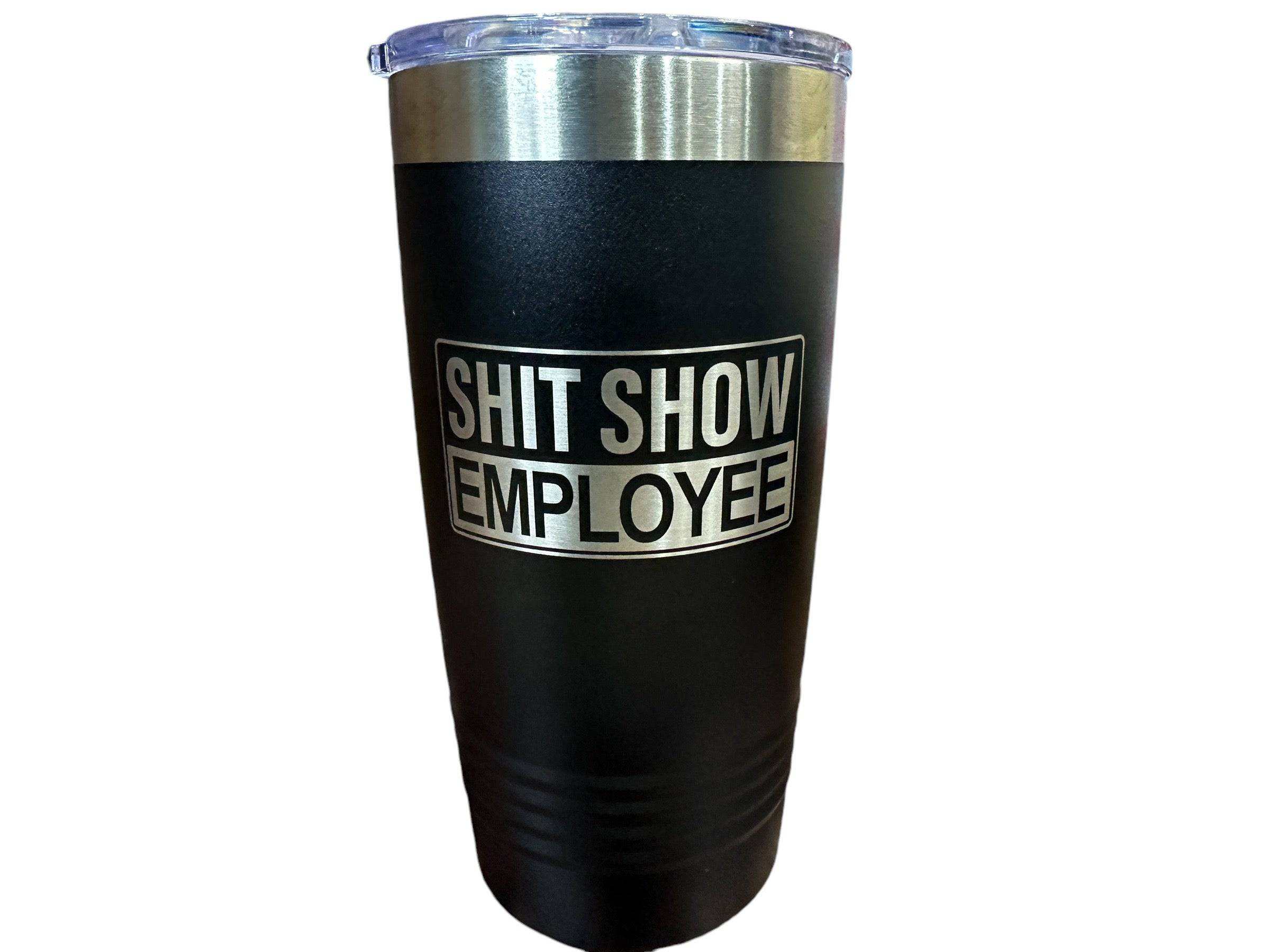Black 20 oz Polar Camel tumbler engraved with Shit Show Employee, insulated stainless steel drinkware