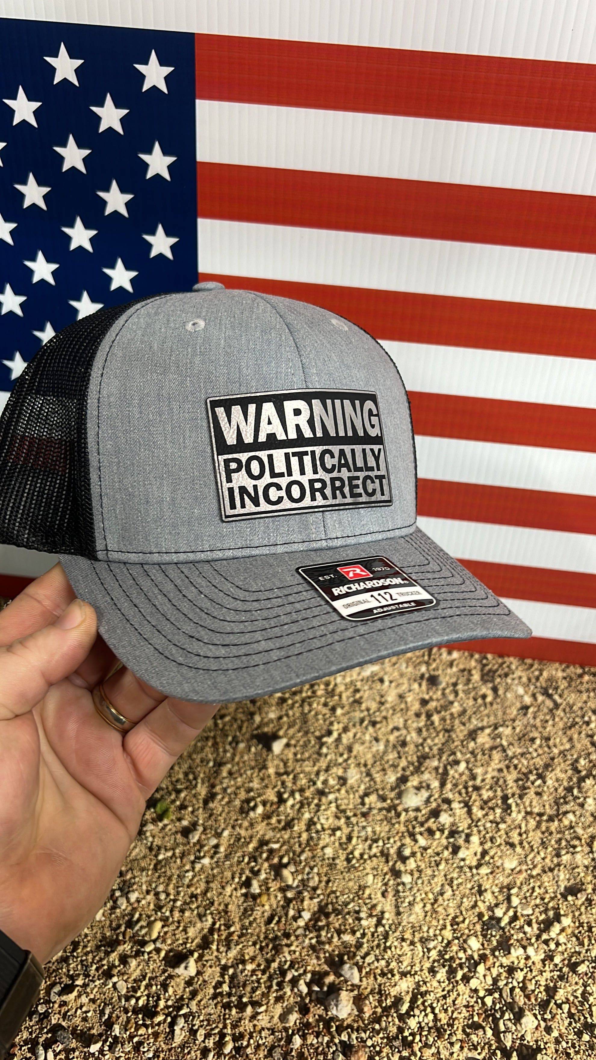 WARNING Politically Incorrect Hat with Laser Engraved Premium Leatherette Patch on a Richardson 112 Trucker Hat. - F5 Custom Designs