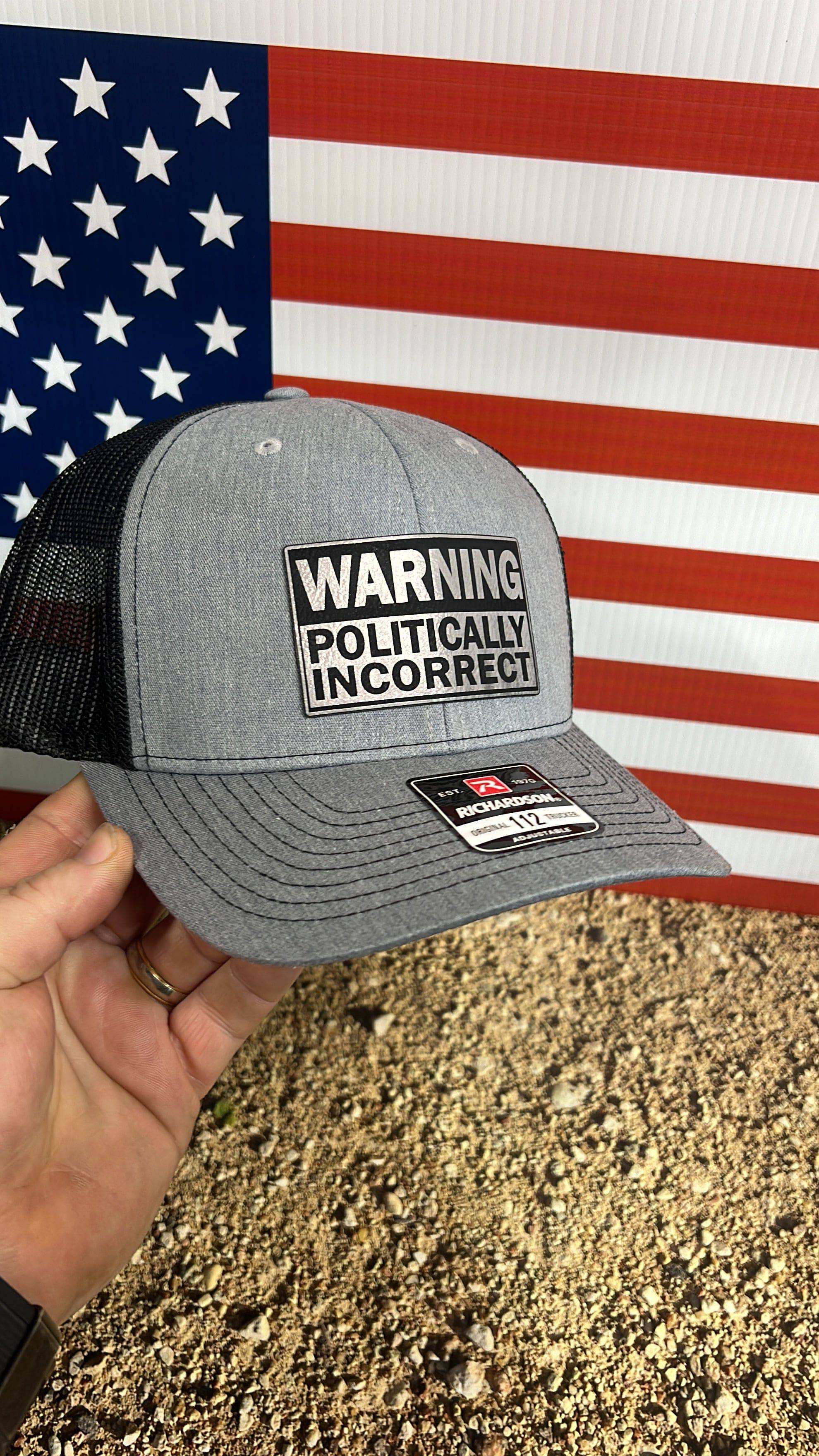 WARNING Politically Incorrect Hat with Laser Engraved Premium Leatherette Patch on a Richardson 112 Trucker Hat. - F5 Custom Designs