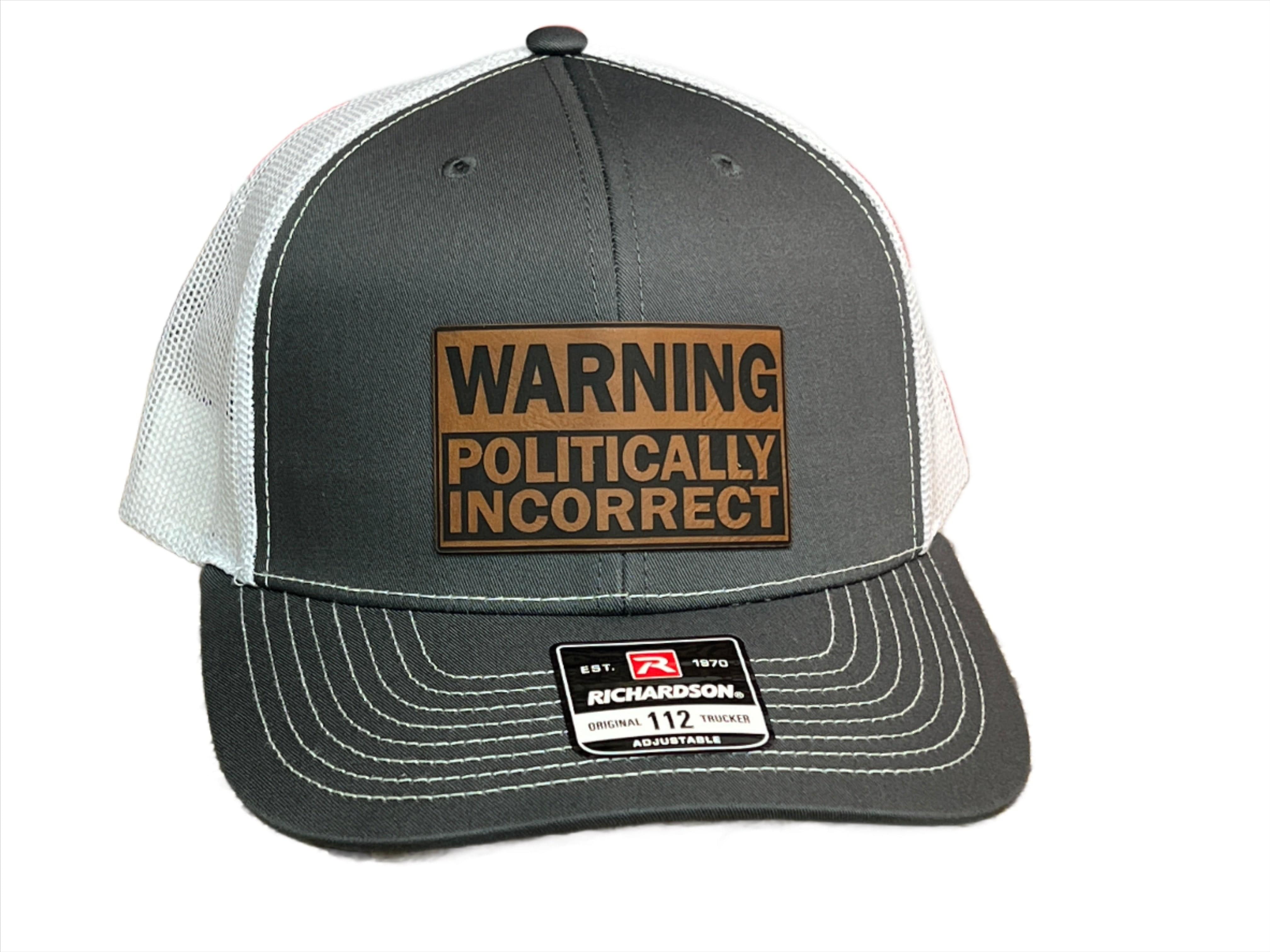 WARNING Politically Incorrect Hat with Laser Engraved Premium Leatherette Patch on a Richardson 112 Trucker Hat. - F5 Custom Designs