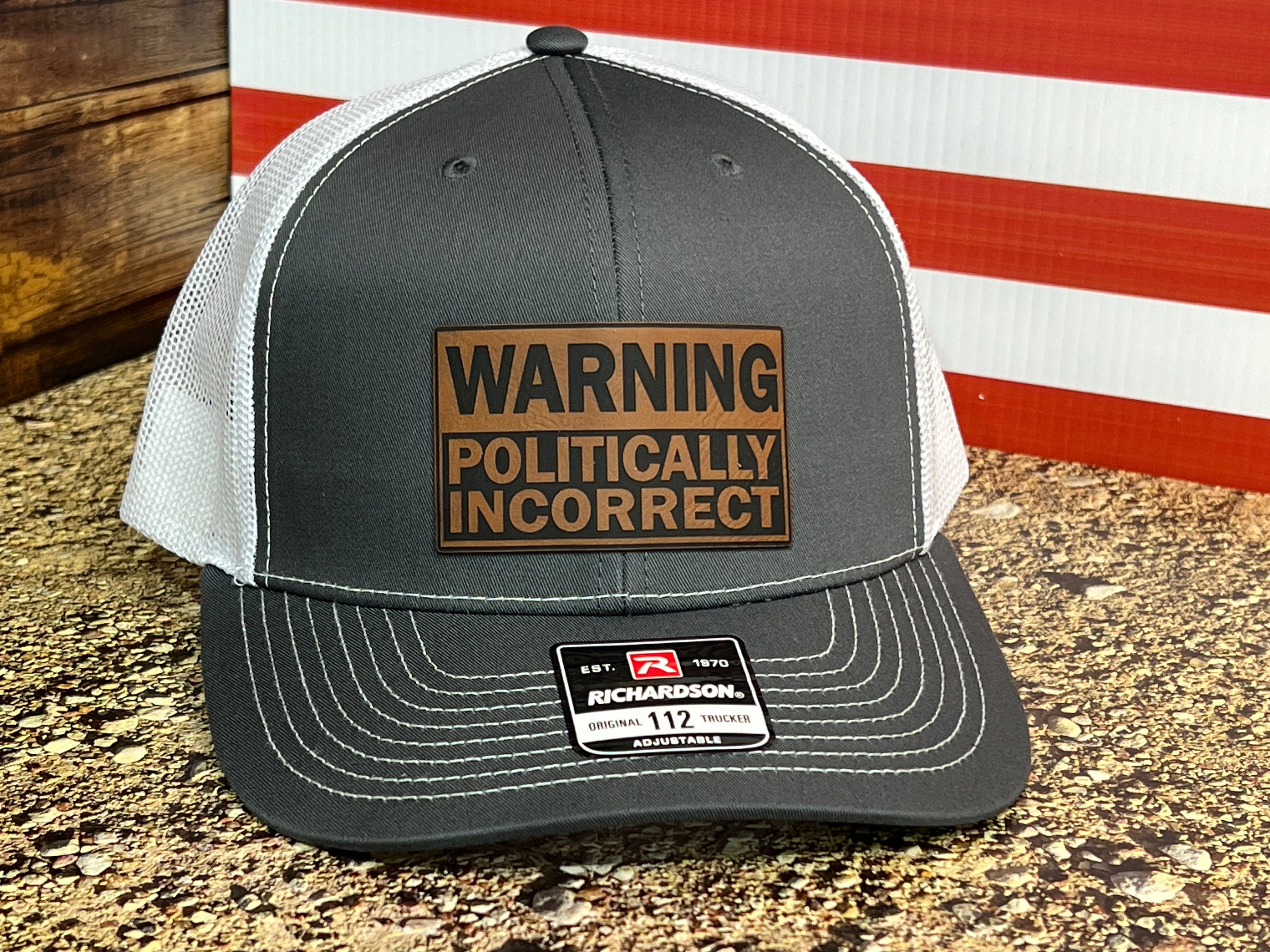 WARNING Politically Incorrect Hat with Laser Engraved Premium Leatherette Patch on a Richardson 112 Trucker Hat. - F5 Custom Designs