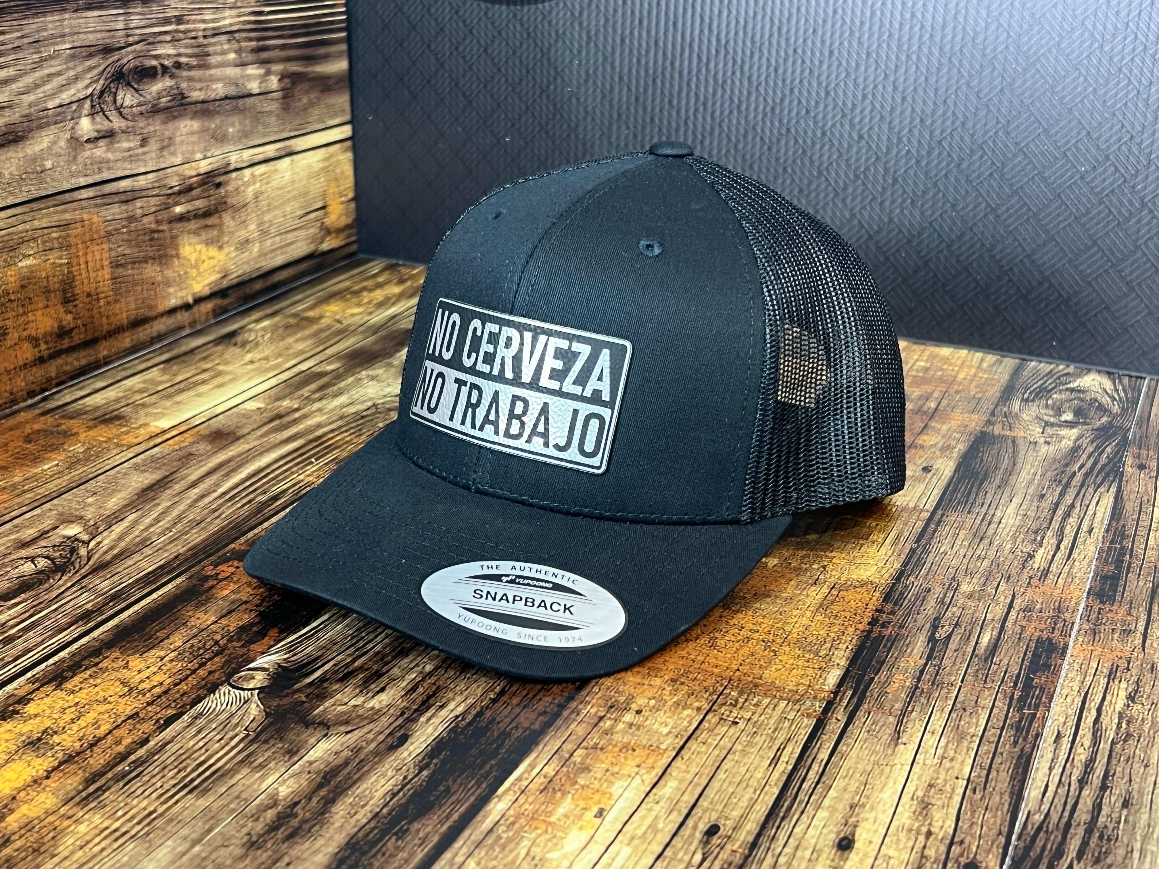 No Cerveza No Trabajo Hat with Custom Patch Made with Premium Leatherette on a Yupoong Classic Hat - F5 Custom Designs