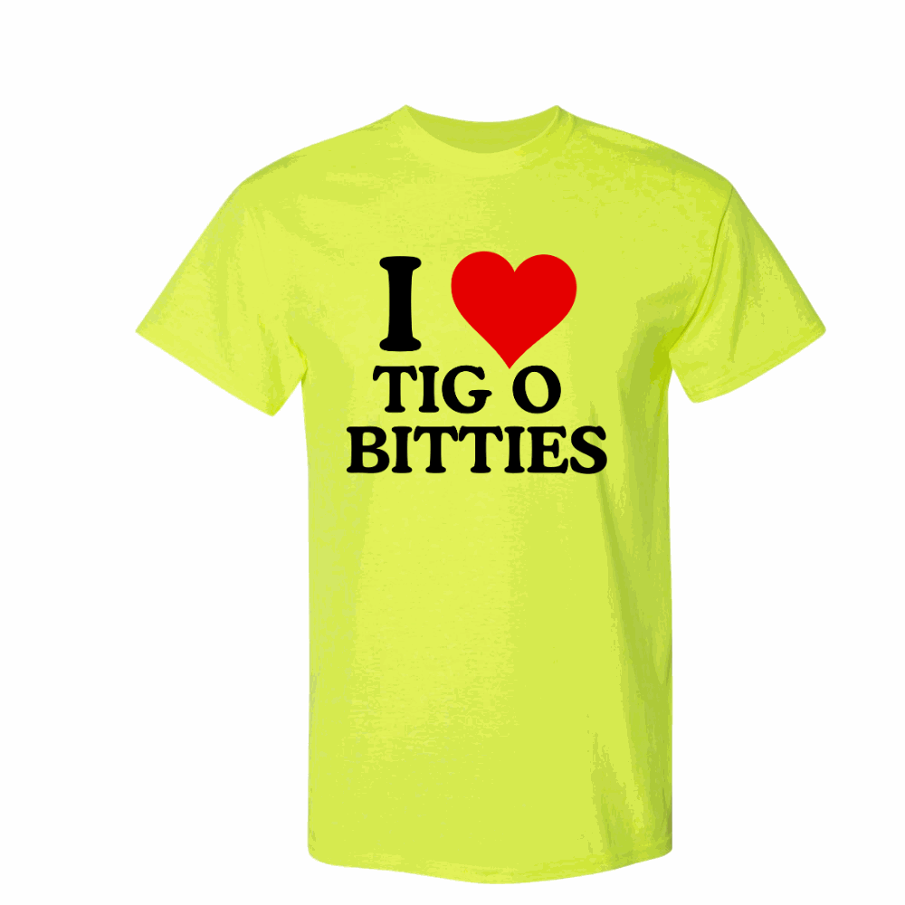 I love Tig o Bitties Shirt – Cotton Poly Blend Funny T-Shirt Lake Tee Shirt for Him GENX Summer