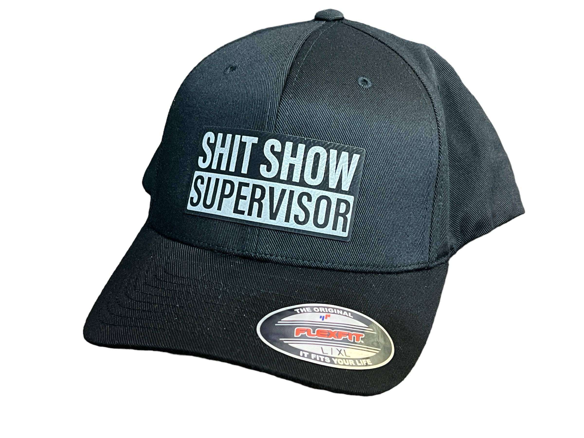 Shit Show Supervisor Hat with leatherette patch on black Flexfit cap