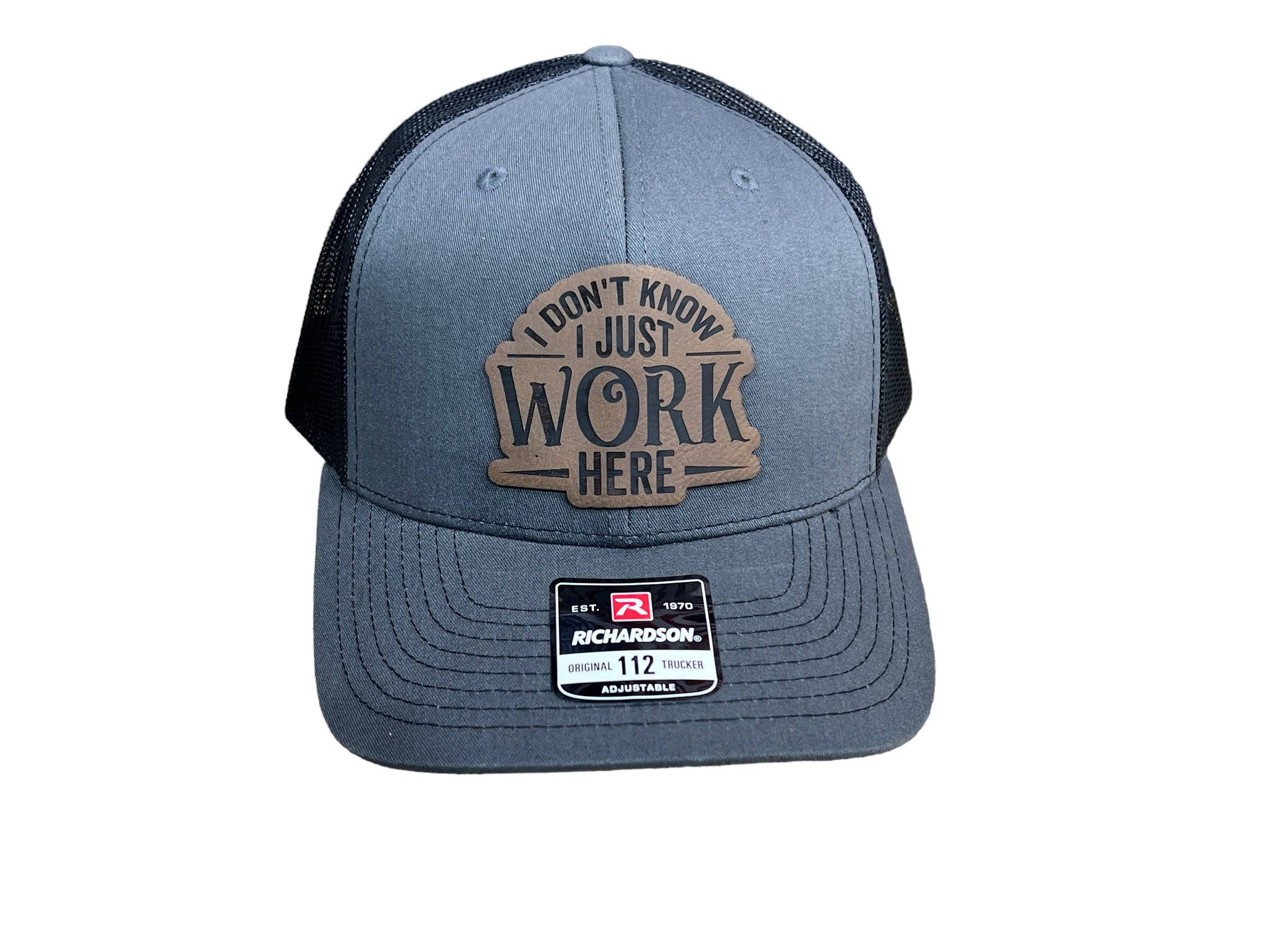 I don’t know. I just work here hat! with Premium Leatherette Patch on Richardson 112 Trucker Hat Adult Hat Baseball Cap - F5 Custom Designs