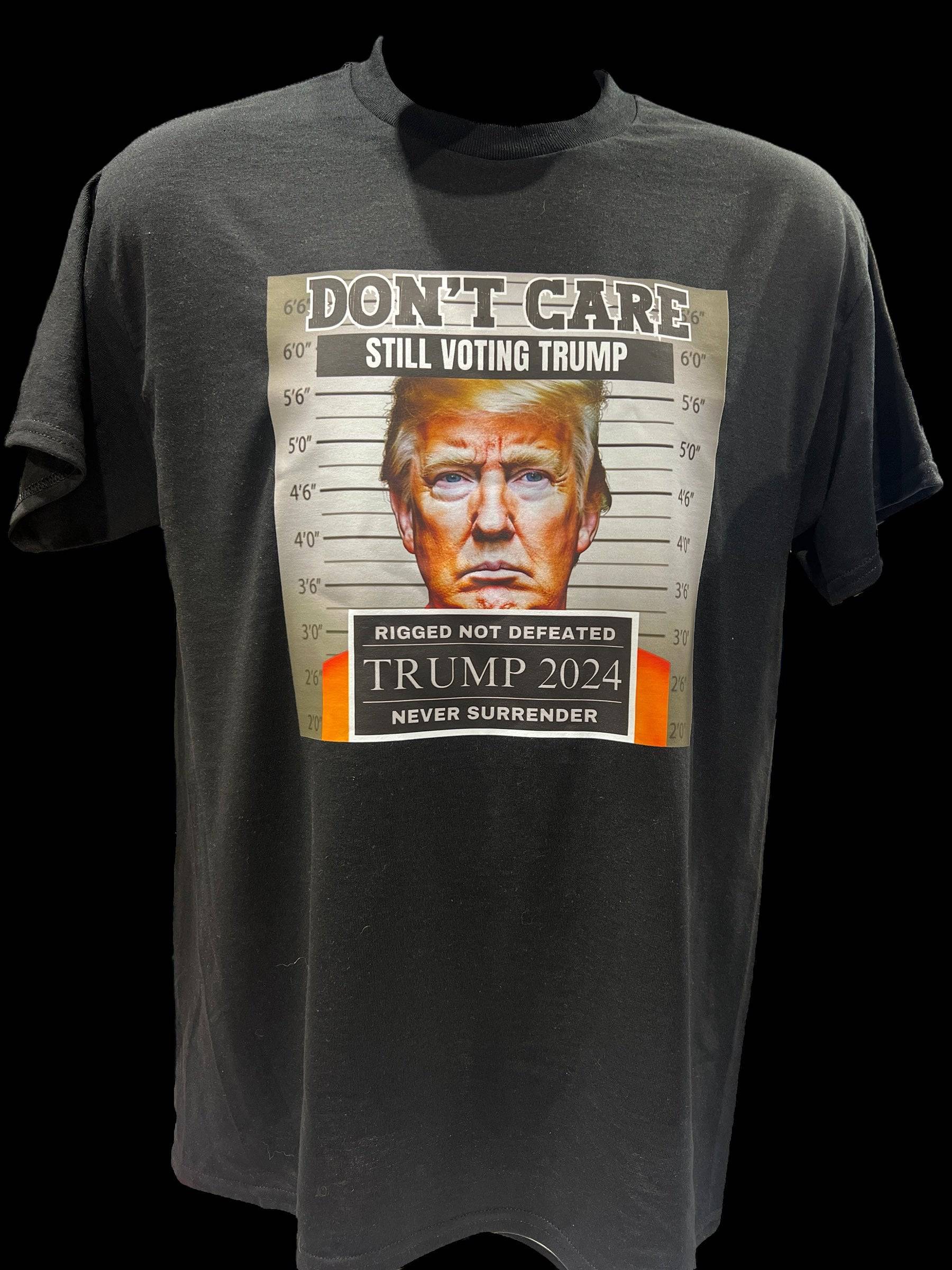 Don't Care Still Voting for Trump 2024 Felon T-Shirt - DryBlend Moisture Wicking High Quality Unisex TShirt Funny Shirt Unisex Shirt GenX Shirt - F5 Custom Designs