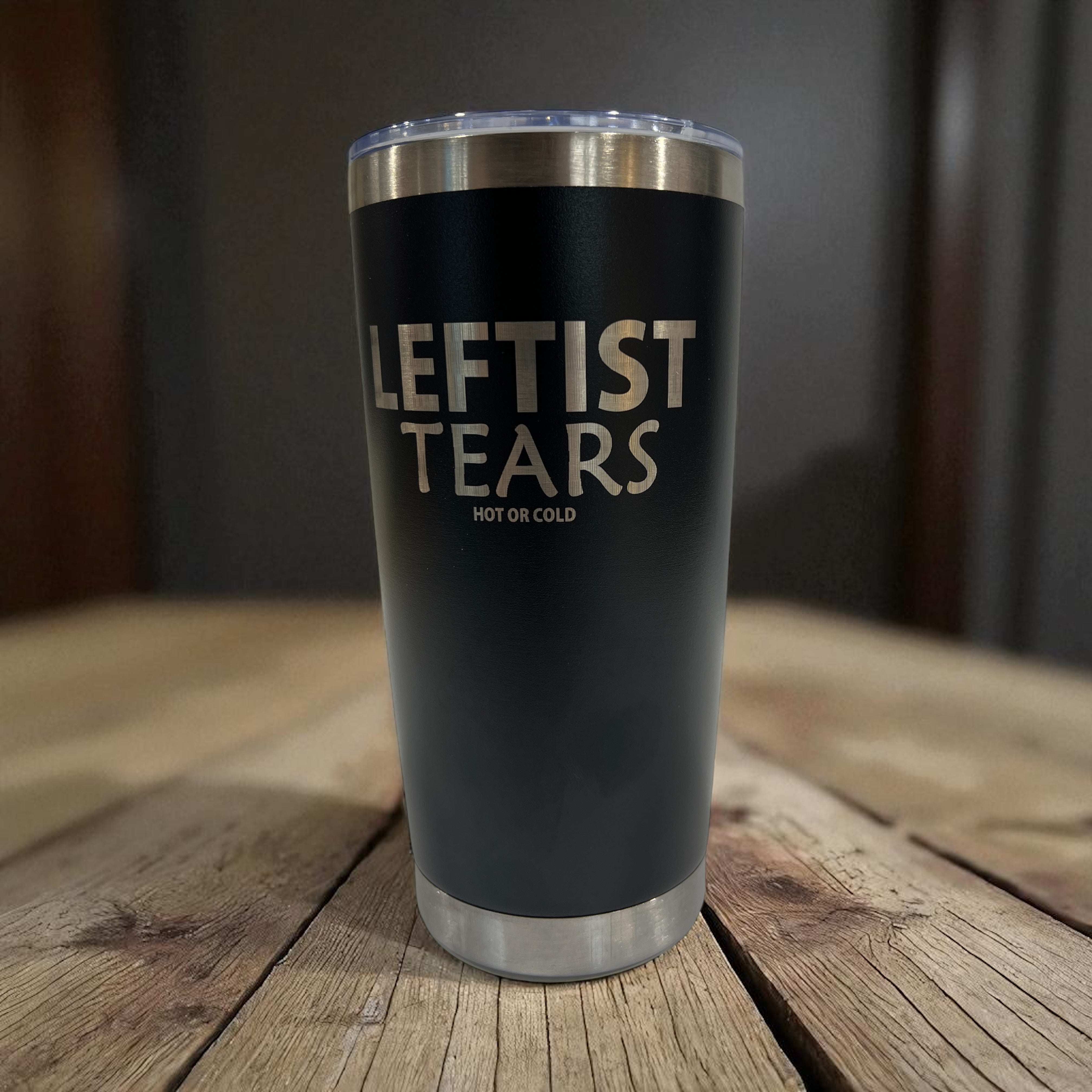 20oz Custom Tumbler Laser Engraved with Leftist Tears Drinkware Flasks Water Bottles Mug Portable