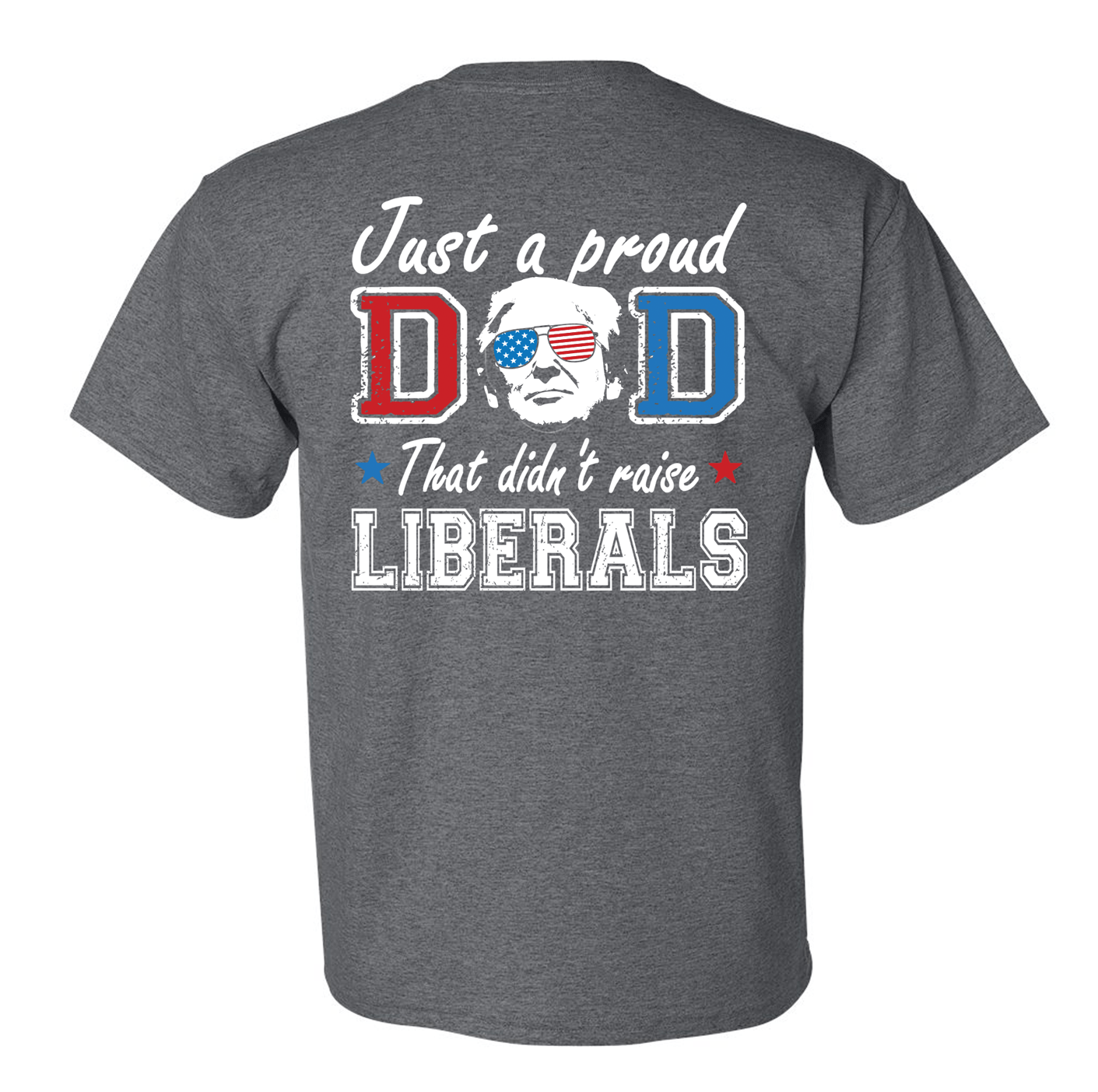 Just a Proud Dad T-Shirt DryBlend Moisture Wicking TShirt Funny Shirt Adult Tee Genx Crewneck - F5 Custom Designs