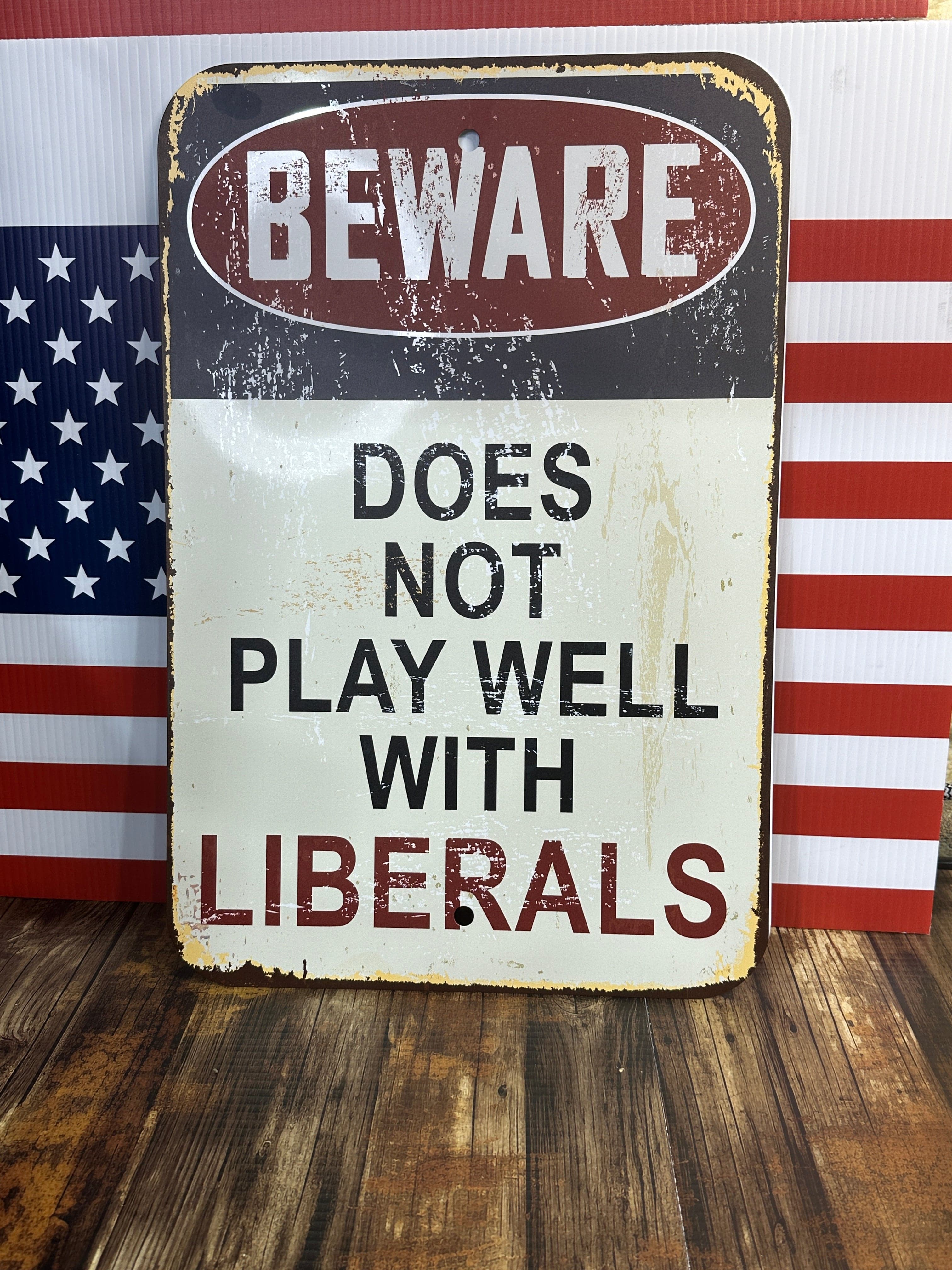Rusty Beware Does Not Play Well with Liberals Sign Aluminum UV Printed Premium Quality Funny Signs, Yard Art - F5 Custom Designs