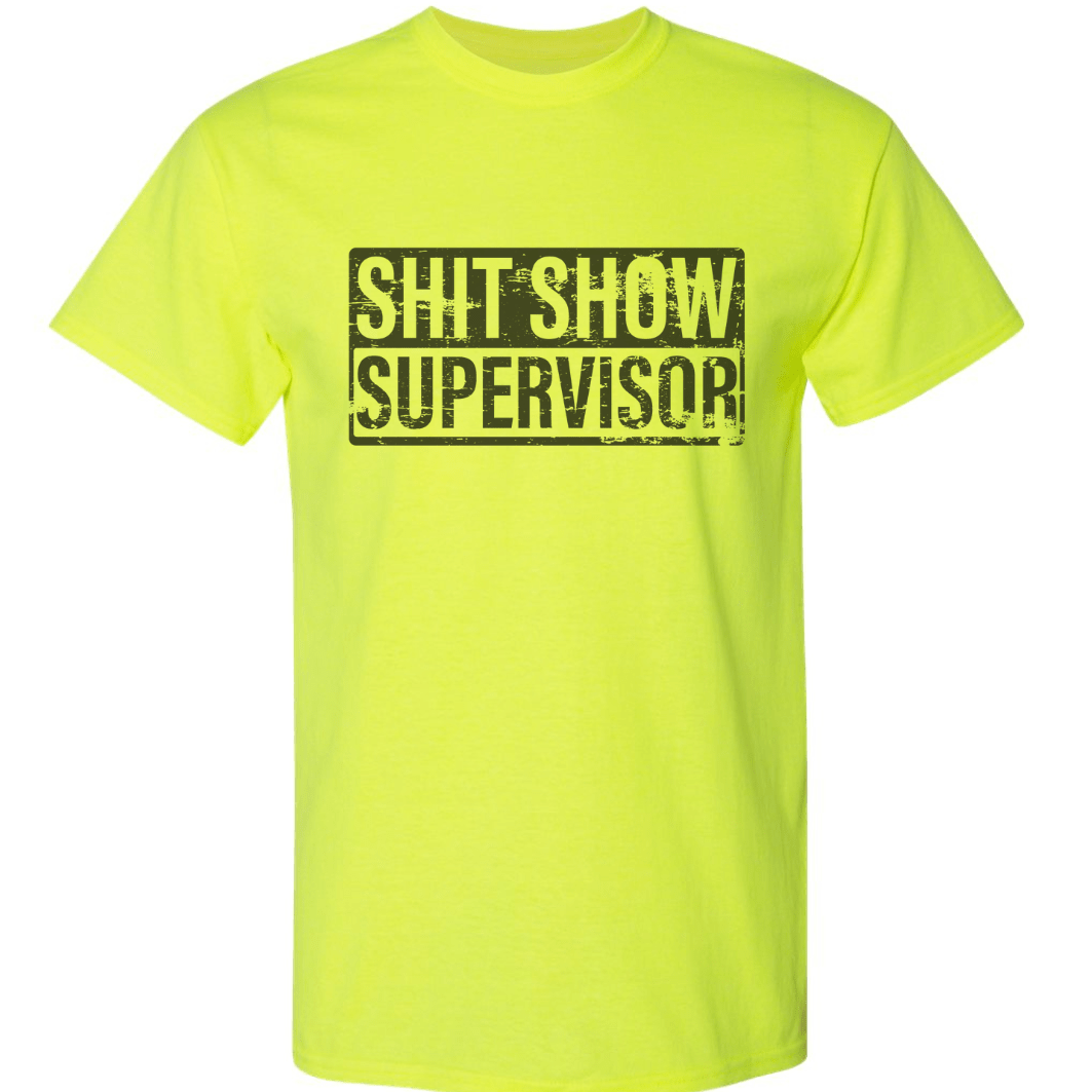 Sh*t Show Supervisor T-Shirt - DryBlend Moisture Wicking High Quality TShirt Funny Shirt Adult Tee Genx - F5 Custom Designs
