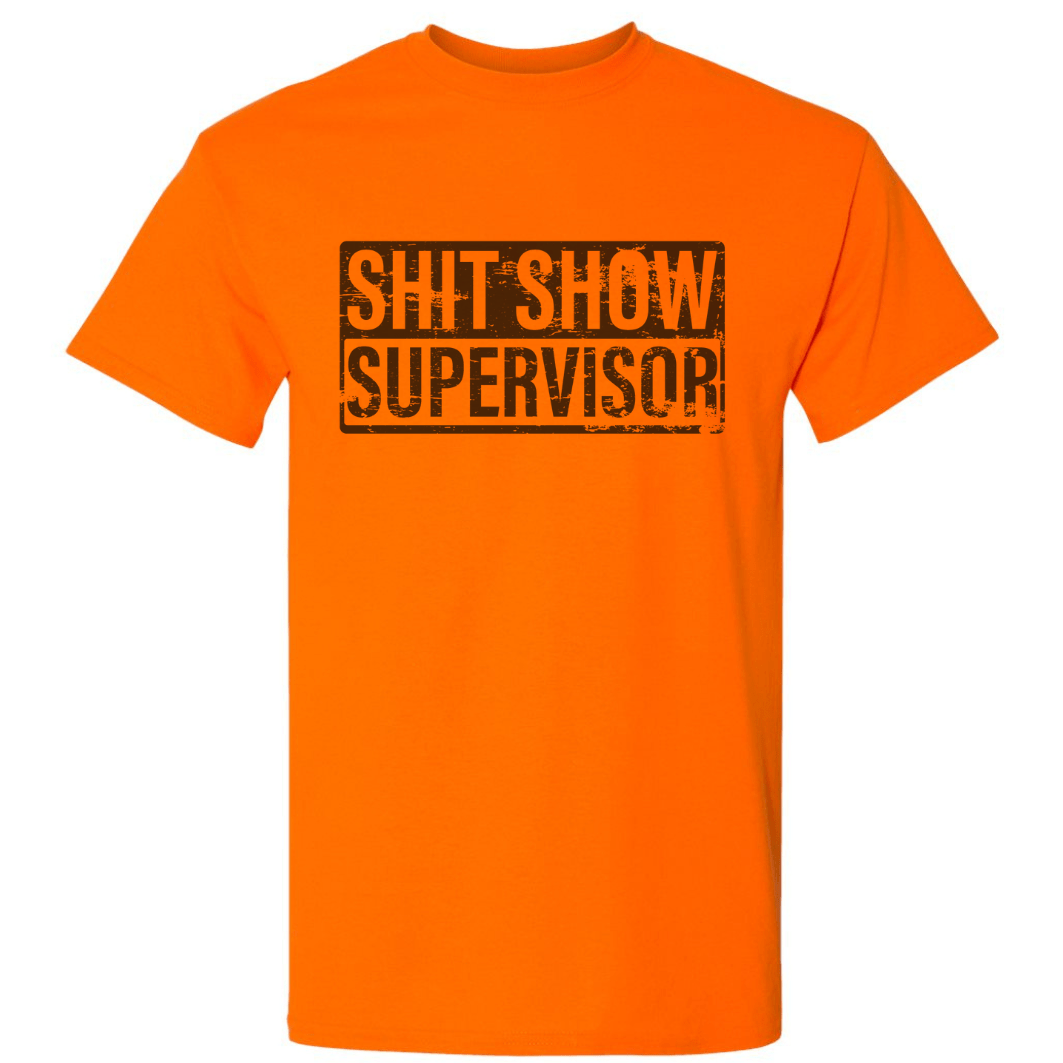 Sh*t Show Supervisor T-Shirt - DryBlend Moisture Wicking High Quality TShirt Funny Shirt Adult Tee Genx - F5 Custom Designs