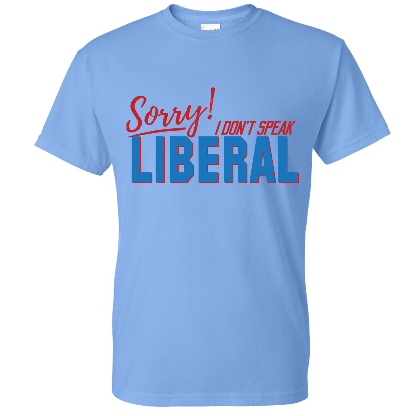 I Don't Speak Liberal Shirt DryBlend Moisture Wicking TShirt Funny Shirt Adult Tee Genx Crewneck - F5 Custom Designs