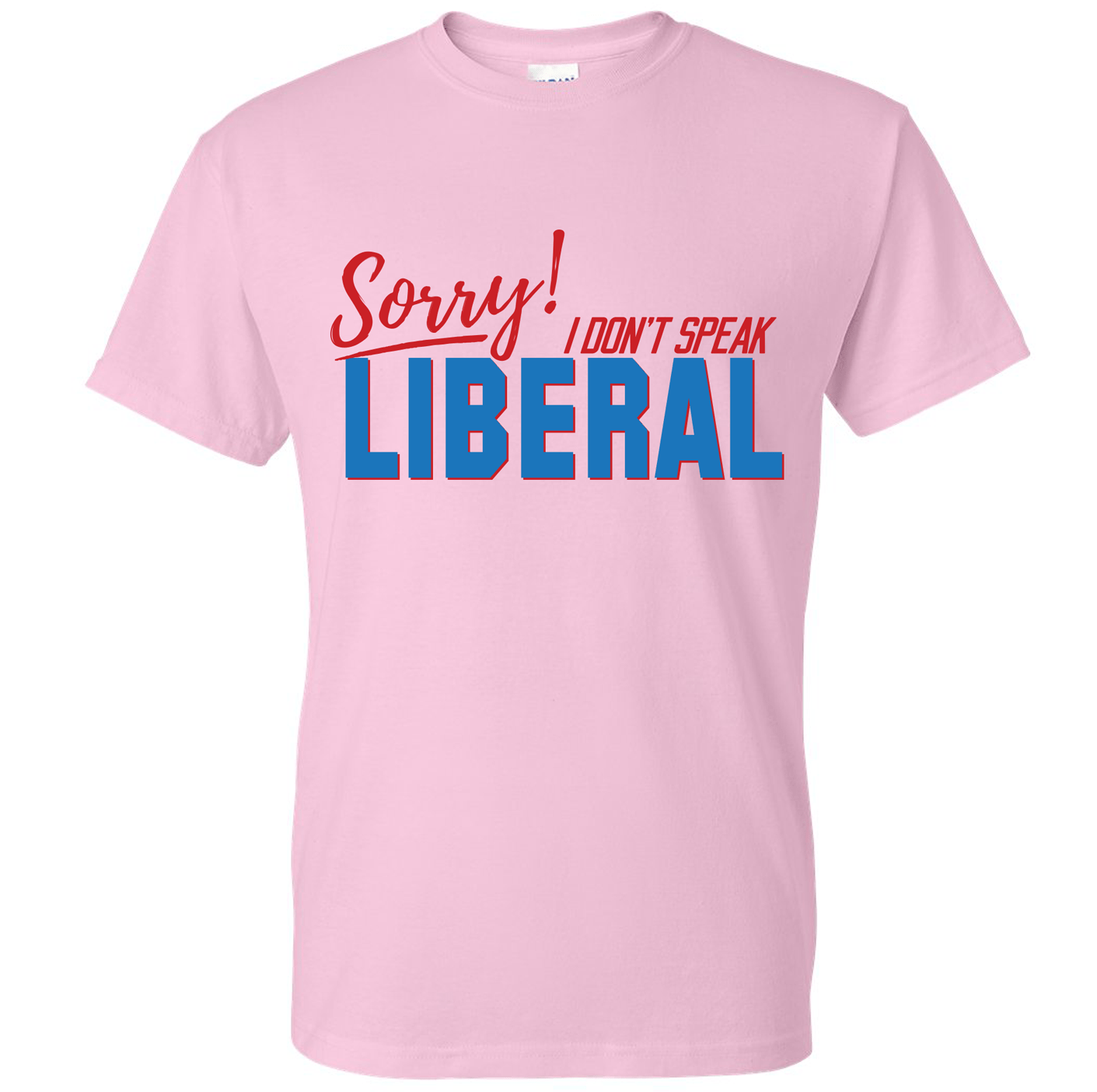 I Don't Speak Liberal Shirt DryBlend Moisture Wicking TShirt Funny Shirt Adult Tee Genx Crewneck - F5 Custom Designs