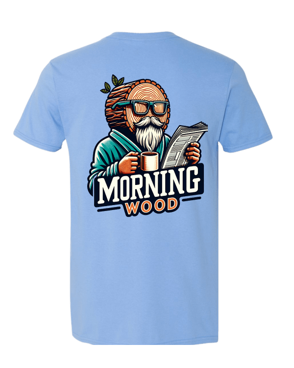 Morning Wood T-Shirt - DryBlend Moisture Wicking High Quality TShirt Funny Shirt Adult shirt GenX Shirt Mens Shirt - F5 Custom Designs