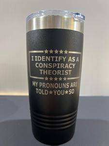 Conspiracy Theorist 20 oz Tumbler Engraved Drinkware Water Bottles Flasks Mug - F5 Custom Designs