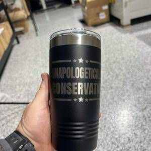 Unapologetically Conservative 20 oz Tumbler Engraved Drinkware Flasks Bottle Insulation - F5 Custom Designs