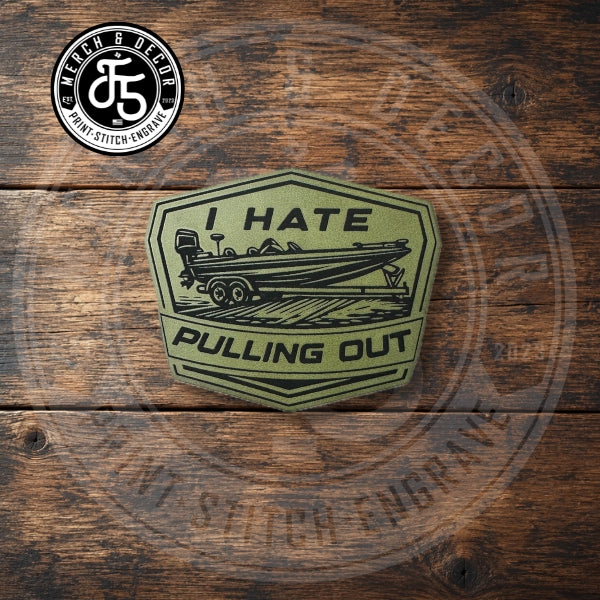 I Hate Pulling Out Laser Engraved Patch