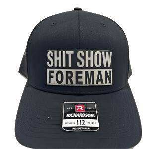 Sh t Show Foreman Hat with laser engraved leatherette patch on Richardson 112 trucker hat