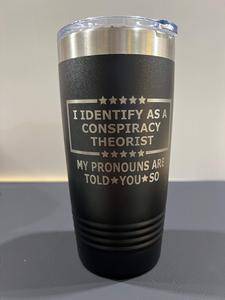 Conspiracy Theorist 20 oz Tumbler Engraved Drinkware Water Bottles Flasks Mug - F5 Custom Designs