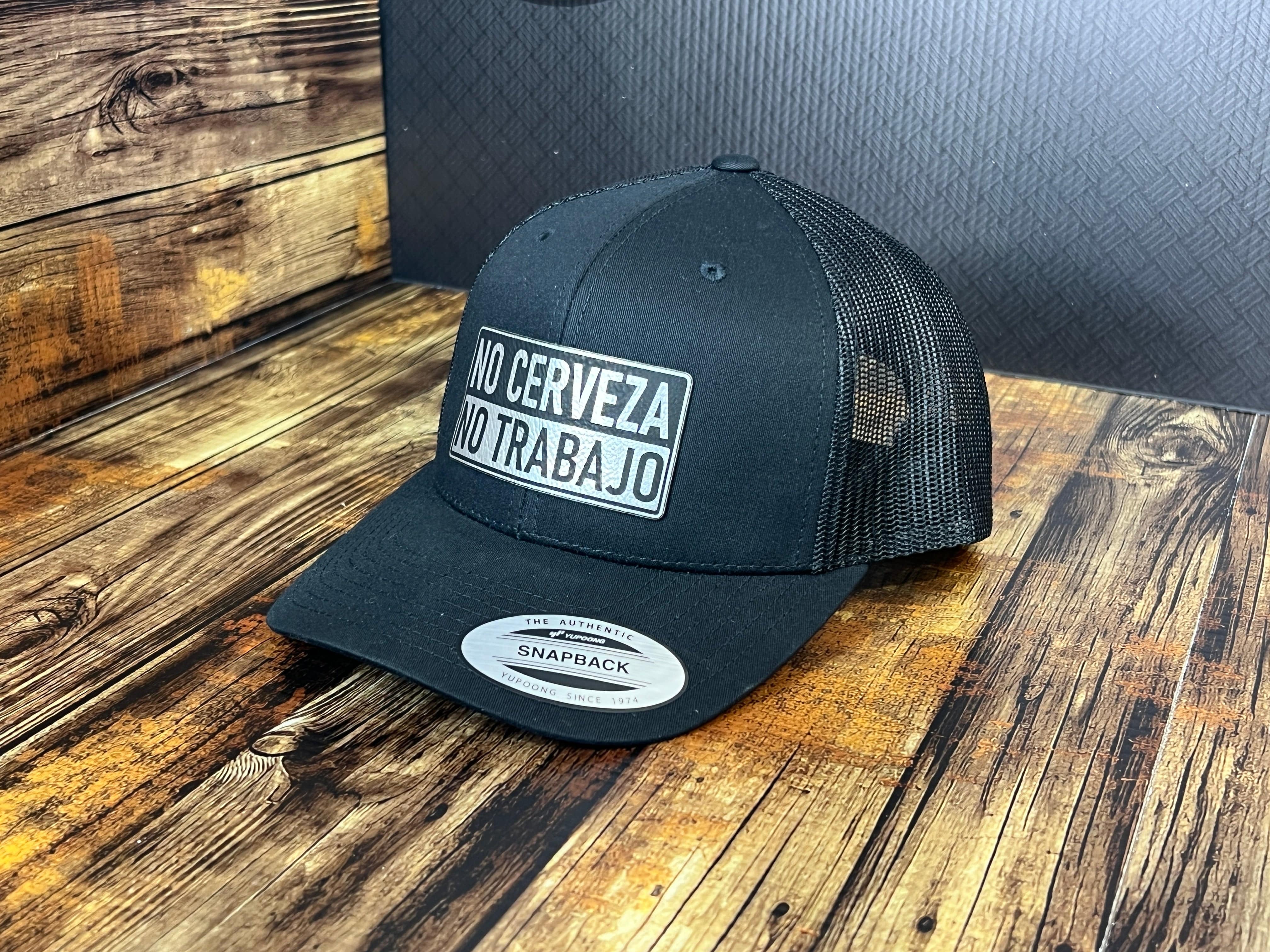 No Cerveza No Trabajo Hat with Custom Patch Made with Premium Leatherette on a Yupoong Classic Hat - F5 Custom Designs