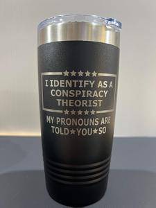 Conspiracy Theorist 20 oz Tumbler Engraved Drinkware Water Bottles Flasks Mug - F5 Custom Designs