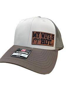 My Wife is HOT Hat ... Leatherette Patch on a Richardson 115 Trucker Hat Baseball Cap Summer Winter - F5 Custom Designs