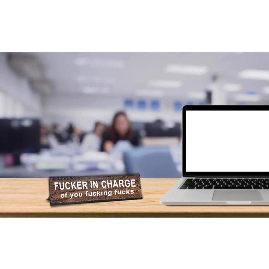 Funny "F*cker in Charge" Desk Sign - Gag Gift for Boss